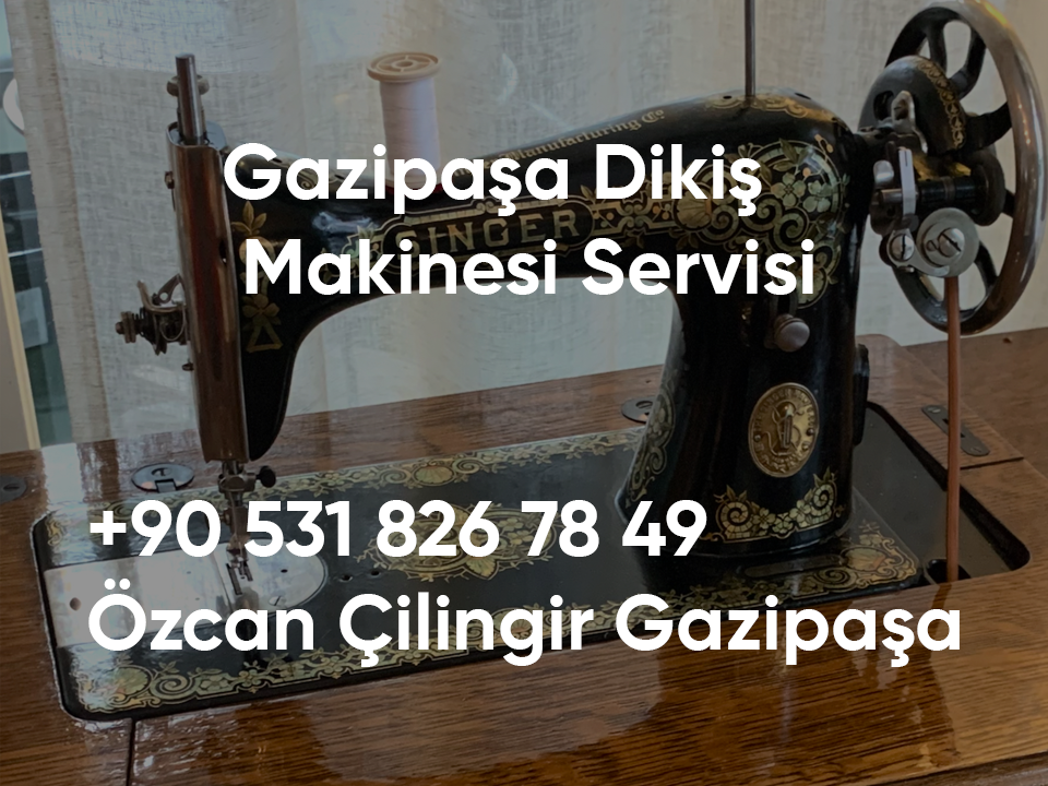 Gazipaşa Dikiş Makinesi Servisi